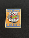 Okey Dokey Hard Enamel Pin